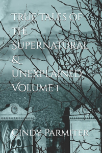 True Tales of the Supernatural & Unexplained