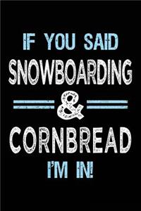 If You Said Snowboarding & Cornbread I'm in