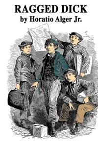 Ragged Dick: Or, Street Life in New York with the Boot-Blacks