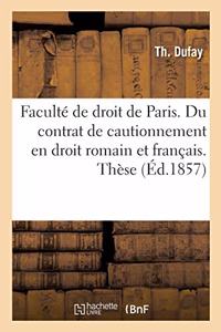 Faculté de droit de Paris. Du contrat de cautionnement en droit romain et en droit français