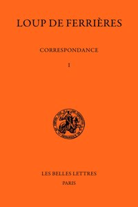 Loup de Ferrieres, Correspondance (829-886). Tome I