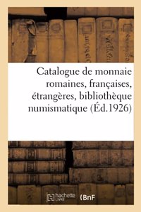 Catalogue de Monnaie Romaines, Françaises, Étrangères, Bibliothèque Numismatique Et Archéologique