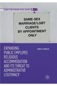 Expanding Public Employee Religious Accommodation and Its Threat to Administrative Legitimacy
