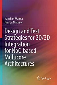 Design and Test Strategies for 2d/3D Integration for Noc-Based Multicore Architectures