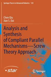 Analysis and Synthesis of Compliant Parallel Mechanisms--Screw Theory Approach