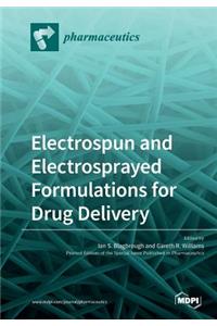 Electrospun and Electrosprayed Formulations for Drug Delivery