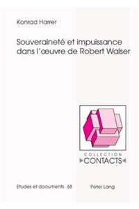 Souveraineté Et Impuissance Dans l'Oeuvre de Robert Walser