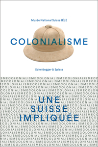 Colonialisme – une Suisse impliquee