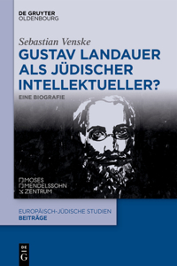 Gustav Landauer ALS Jüdischer Intellektueller?