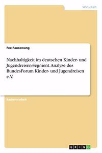 Nachhaltigkeit im deutschen Kinder- und Jugendreisen-Segment. Analyse des BundesForum Kinder- und Jugendreisen e.V.