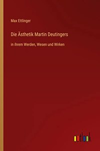 Die Ästhetik Martin Deutingers