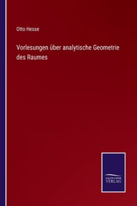 Vorlesungen über analytische Geometrie des Raumes