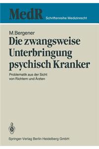 Die Zwangsweise Unterbringung Psychisch Kranker