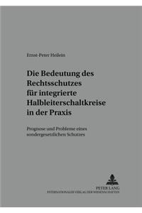 Die Bedeutung Des Rechtsschutzes Fuer Integrierte Halbleiterschaltkreise in Der Praxis