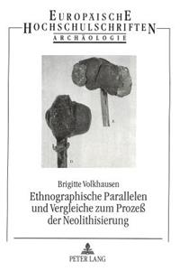 Ethnographische Parallelen und Vergleiche zum Proze der Neolithisierung