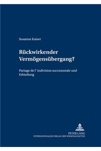 Rueckwirkender Vermoegensuebergang?
