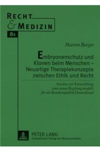 Embryonenschutz Und Klonen Beim Menschen - Neuartige Therapiekonzepte Zwischen Ethik Und Recht