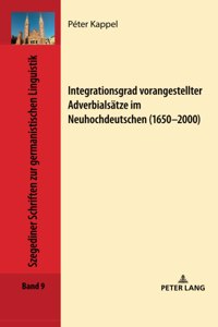 Integrationsgrad vorangestellter Adverbialsatze im Neuhochdeutschen (1650-2000)