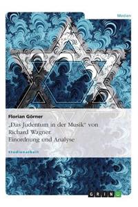 Das Judentum in der Musik von Richard Wagner. Einordnung und Analyse