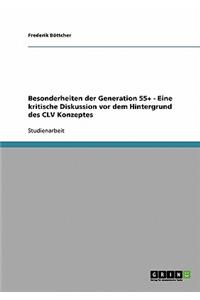 Besonderheiten der Generation 55+ - Eine kritische Diskussion vor dem Hintergrund des CLV Konzeptes