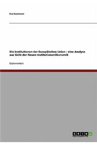 Institutionen der Europäischen Union - eine Analyse aus Sicht der Neuen Institutionenökonomik