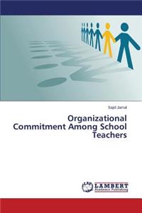 Organizational Commitment Among School Teachers