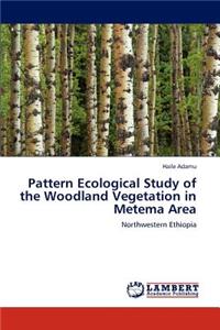 Pattern Ecological Study of the Woodland Vegetation in Metema Area
