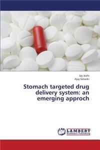 Stomach targeted drug delivery system