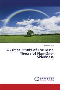 Critical Study of The Jaina Theory of Non-One-Sidedness