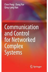 Communication and Control for Networked Complex Systems