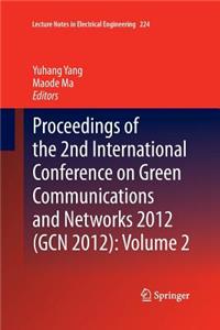 Proceedings of the 2nd International Conference on Green Communications and Networks 2012 (Gcn 2012): Volume 2