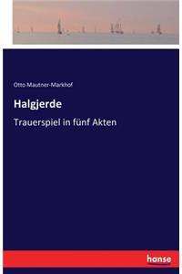 Halgjerde: Trauerspiel in fünf Akten