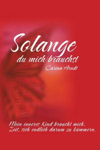Solange du mich brauchst