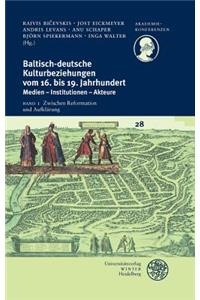 Baltisch-Deutsche Kulturbeziehungen Vom 16. Bis 19. Jahrhundert / Band I