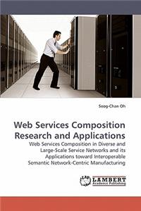 Web Services Composition Research and Applications