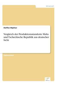 Vergleich der Produktionsstandorte Malta und Tschechische Republik aus deutscher Sicht