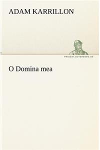 O Domina Mea