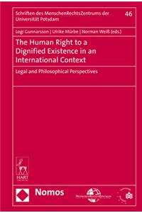 The Human Right to a Dignified Existence in an International Context