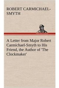 Letter from Major Robert Carmichael-Smyth to His Friend, the Author of 'The Clockmaker'