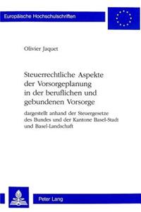 Steuerrechtliche Aspekte der Vorsorgeplanung in der beruflichen und gebundenen Vorsorge