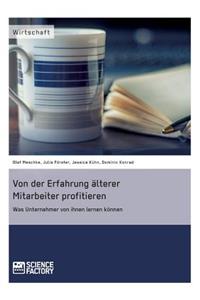 Von der Erfahrung älterer Mitarbeiter profitieren. Was Unternehmer von ihnen lernen können