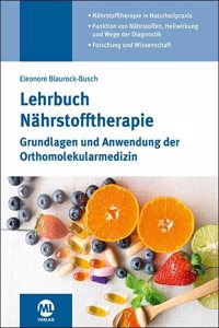 Lehrbuch Nahrstofftherapie: Grundlagen und Anwendung der Orthomolekularmedizin