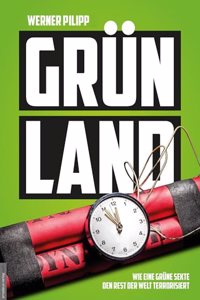 Grunland: Wie eine grune Sekte den Rest der Welt terrorisiert