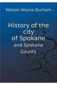 History of the City of Spokane and Spokane County