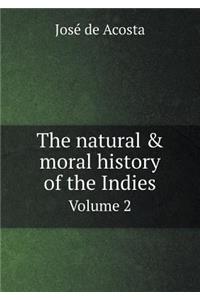 The Natural & Moral History of the Indies Volume 2