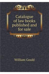 Catalogue of Law Books Published and for Sale