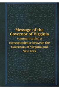 Message of the Governor of Virginia Communicating a Correspondence Between the Governors of Virginia and New York