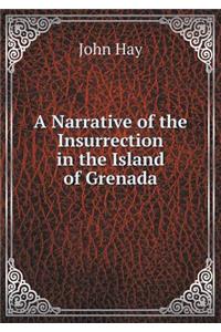 A Narrative of the Insurrection in the Island of Grenada