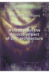 A Treatise on the Decorative Part of Civil Architecture