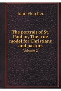 The portrait of St. Paul or, The true model for Christians and pastors Volume 2
